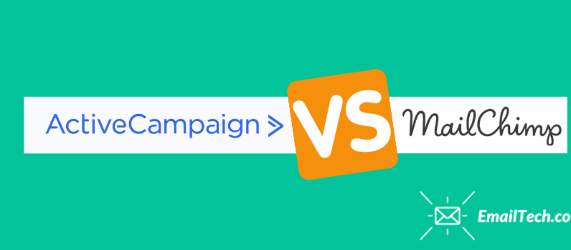 ActiveCampaign Vs MailChimp – Which Email Marketing And Automation Tool To Get For Your Business?