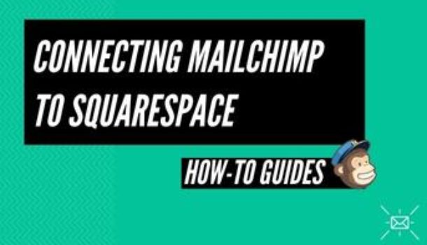 A Complete Guide on connecting Mailchimp to Squarespace Integration