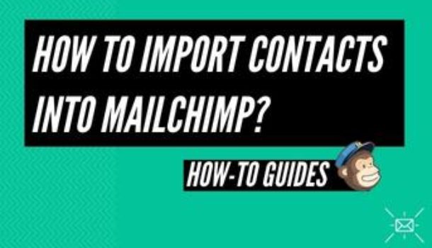 How to import contacts into MailChimp?