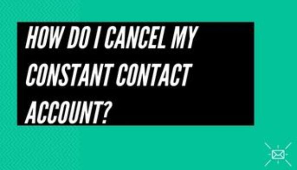 How Do I Cancel My Constant Contact Account?