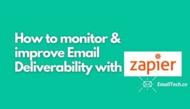 How to monitor & improve Email Deliverability with Zapier.
